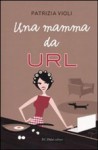 Una mamma da URL - Patrizia Violi