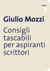 Consigli tascabili per aspiranti scrittori - Giulio Mozzi