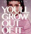 You'll Grow Out of It - Jessi Klein, Author