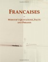 Francaises: Webster's Quotations, Facts and Phrases - Icon Group International