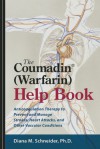 The Coumadin (Warfarin) Help Book: Anticoagulation Therapy to Prevent and Manage Strokes, Heart Attacks, and Other Vascular Conditions - Diana M. Schneider