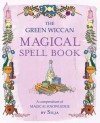 The Green Wiccan Magical Spell Book: A compendium of Magical Knowledge - Silja 