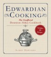 Edwardian Cooking: The Unofficial Downton Abbey Cookbook - Larry Edwards