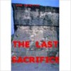 THE LAST SACRIFICE - Tom Thornton