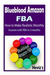 Blueblood Amazon FBA : How to Make Realistic Monthly Income With FBA In 3 months amazon fba, make money online, make money with fba, make money from home, home based business) - RBG DLH, Heviz's