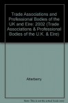 Trade Associations and Professional Bodies of the United Kingdom and Erie: An Alphabetical and Subject Classified Guide to over 3,900 Organizations ... in the United Kingdom & Erie 16th ed) - Tara E. Sheets