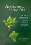 Birthing the Sermon - Jana Childers