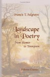 Landscape In Poetry From Homer To Tennyson, With Many Illustrative Examples - Francis Turner Palgrave