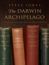 The Darwin Archipelago: The Naturalist's Career Beyond Origin of Species - Steve Jones