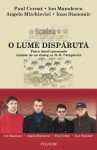 O lume dispărută: patru istorii personale urmate de un dialog cu H.-R. Patapievici - Paul Cernat, Ion Manolescu, Angelo Mitchievici, Ioan Stanomir