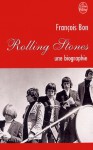 Rolling Stones: Une biographie - François Bon