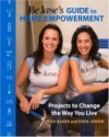 Be Jane's Guide to Home Empowerment: Projects to Change the Way You Live - Heidi Baker, Eden Jarrin