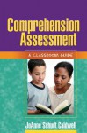 Comprehension Assessment: A Classroom Guide - JoAnne Schudt Caldwell