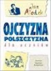 Ojczyzna polszczyzna dla uczniów - Jan Miodek