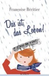 Das ist das Leben!: C'est la vie - Françoise Héritier, Gaby Wurster