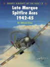 Late Marque Spitfire Aces 1942 45 - Alfred Price