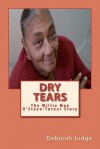 Dry Tears: The Willie Mae Osteen-Turner Story - Deborah Judge