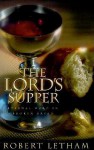 The Lord's Supper: Eternal Word in Broken Bread - Robert Letham