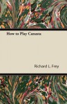 How to Play Canasta - Richard L. Frey