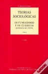 Teorias Sociológicas I - Os fundadores e os clássicos - antologia de textos - Manuel Braga da Cruz