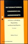 International Commercial Agreements: A Functional Primer on Drafting, Negotiating and Resolving Disputes, Third Edition - William Fox