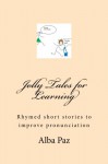 Jolly Tales for Learning: rimed short stories to improve pronunciation - Alba Paz