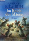 Im Reich der Mäuse : Roman - Garry Douglas Kilworth