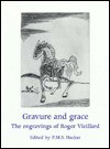 Gravure & Grace: The Engravings of Roger Viellard - Peter Michael Stephan Hacker