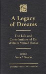 A Legacy of Dreams: The Life and Contributions of Dr. William Venoid Banks - Sheila T. Gregory