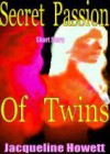 The Secret Passion of Twins - Jacqueline Howett