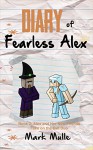 Diary of Fearless Alex (Book 2): Alex and Her New Friends Take on the Evil Duo (An Unofficial Minecraft Book for Kids Ages 9 - 12 (Preteen) (Alex in Block Land) - Mark Mulle