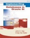 Implementing Databases in Oracle 9i - John C. Day, Craig Van Syke