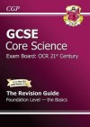 Core Science: GCSE: Exam Board: OCR 21st Century: The Revision Guide: Foundation Level: The Basics - Richard Parsons