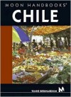 Moon Handbooks Chile - Wayne Bernhardson