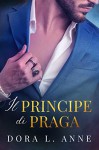 Il principe di Praga - Dora L. Anne