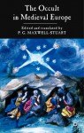 The Occult in Medieval Europe - P.G. Maxwell-Stuart