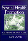 Sexual Health Promotion - Fogel, Diane Lauver