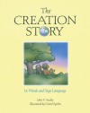 The Creation Story: In Words and Sign Language - John P. Audia, David Spohn