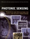 Photonic Sensing: Principles and Applications for Safety and Security Monitoring - Gaozhi (George) Xiao, Wojtek J. Bock, George Xiao