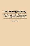 The Missing Majority: The Recruitment of Women as State Legislative Candidates - David Niven