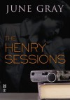 The Henry Sessions (Disarm #4) - June Gray