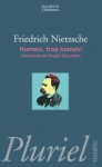 Humain, Trop Humain - Friedrich Nietzsche