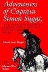 Adventures of Captain Simon Suggs: Late of the Tallapoosa Volunteers; Together with Taking the Census and Other Alabama Sketches - J. Hooper, Johanna Nicol Shields