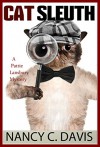 Cat Sleuth (A Pattie Lansbury Cat Cozy Mystery Series Book 1) - cozy mystery, Nancy C Davis