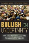 Bullish on Uncertainty: How Organizational Cultures Transform Participants - Alexandra Michel, Stanton Wortham