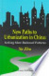 New Paths to Urbanization in China: Seeking More Balanced Patterns - Yu Zhu