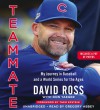 Teammate: My Journey in Baseball and a World Series for the Ages - Don Yaeger, David Ross, Theo Epstein, Gregory Abbey