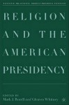 Religion and the American Presidency - Mark J. Rozell, Gleaves Whitney