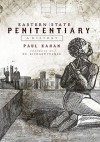 Eastern State Penitentiary: A History - Paul Kahan