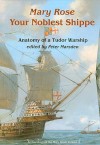 Your Noblest Shippe: Anatomy of a Tudor Warship (Archaeology of the Mary Rose) - Peter Marsden, Peter Crossman